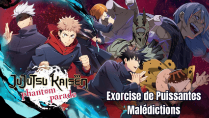 Guide pour Maximiser sa Progression dans Jujutsu Kaisen Phantom Parade