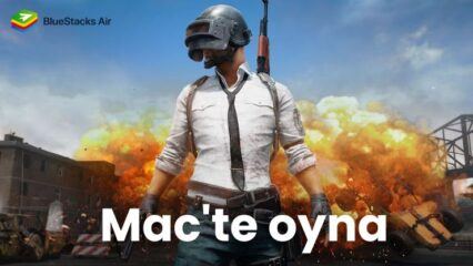 BlueStacks Air ile PUBG Mobile Mac Kurulum Rehberi