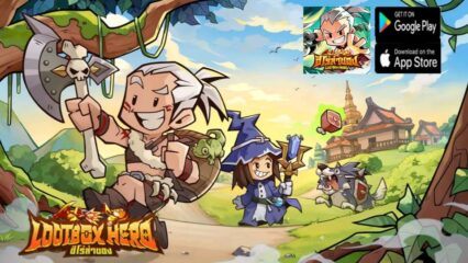 LootBox Hero: ฮีโร่ล่าของ เคล็ดลับและเทคนิคการเล่น