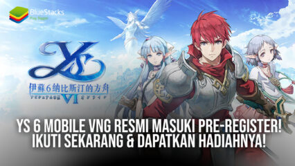 Ys 6 Mobile VNG Resmi Masuki Pre-Register! Ikuti Sekarang & Dapatkan Hadiahnya!