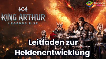 King Arthur: Legends Rise Leitfaden zur Heldenentwicklung – Die besten Möglichkeiten, Macht zu steigern