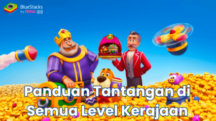 Panduan Lengkap Tantangan Royal Kingdom di Semua Level Kerajaan!