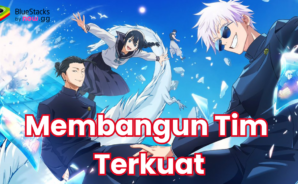 6 Tips Untuk Membangun Tim Terkuat di Jujutsu Kaisen Phantom Parade Saat Ini!
