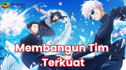 6 Tips Untuk Membangun Tim Terkuat di Jujutsu Kaisen Phantom Parade Saat Ini!